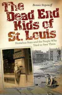 The Dead End Kids of St. Louis : Homeless Boys and the People Who Tried to Save Them