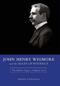 John Henry Wigmore and the Rules of Evidence Volume 1 : The Hidden Origins of Modern Law (Studies in Constitutional Democracy)