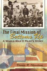 The Final Mission of Bottoms Up Volume 1 : A World War II Pilot's Story (American Military Experience)