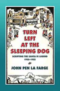 Turn Left at the Sleeping Dog : Scripting the Santa Fe Legend, 1920-1955