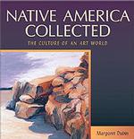 Native America Collected : The Culture of an Art World