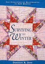 Surviving the Winter : The Evolution of Quiltmaking in New Mexico