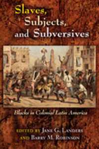Slaves, Subjects, and Subversives : Blacks in Colonial Latin America (Dialogos Series)