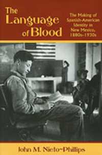 The Language of Blood : The Making of Spanish-American Identity in New Mexico, 1880s-1930s