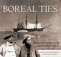 Boreal Ties : Photographs and Two Diaries of the 1901 Peary Relief Expedition