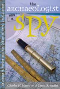 The Archaeologist Was a Spy : Sylvanus G. Morley and the Office of Naval Intelligence