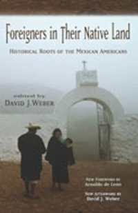 Foreigners in Their Native Land : Historical Roots of the Mexican Americans