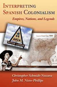 Interpreting Spanish Colonialism : Empires, Nations, and Legends
