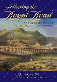 Following the Royal Road : A Guide to the Historic Camino Real de Tierra Adentro