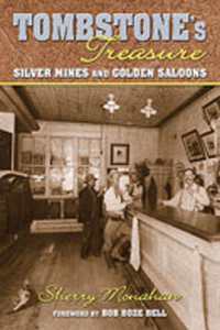 Tombstone's Treasure : Silver Mines and Golden Saloons