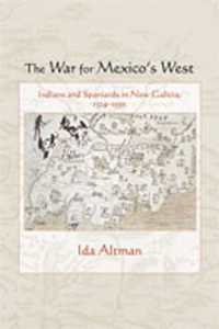 The War for Mexico's West : Indians and Spaniards in New Galicia, 1524-1550 (Dialogos Series)