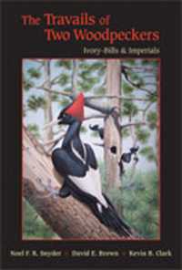 The Travails of Two Woodpeckers : Ivory-bills and Imperials