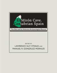 El Mirón Cave, Cantabrian Spain : The Site and Its Holocene Archaeological Record