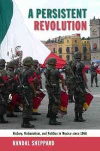 A Persistent Revolution : History, Nationalism, and Politics in Mexico since 1968