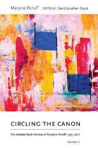 Circling the Canon， Volume II : The Selected Book Reviews of Marjorie Perloff， 1995-2017 (Recencies Series: Research and Recovery in Twentieth-century American Poetics)