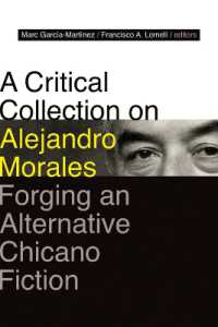 A Critical Collection on Alejandro Morales : Forging an Alternative Chicano Fiction