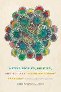 Native Peoples, Politics, and Society in Contemporary Paraguay : Multidisciplinary Perspectives