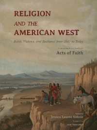 Religion and the American West : Belief, Violence, and Resilience from 1800 to Today