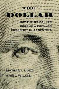The Dollar : How the US Dollar Became a Popular Currency in Argentina (The Americas in the World)