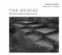 The Huacas : Rock Shrines and Ritual Landscapes of the Incas