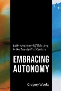 Embracing Autonomy : Latin American-US Relations in the Twenty-First Century (The Americas in the World)