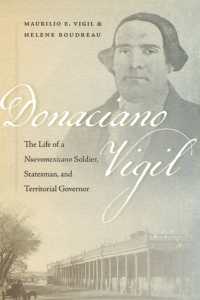Donaciano Vigil : The Life of a Nuevomexicano Soldier, Statesman, and Territorial Governor