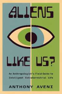 Aliens Like Us? : An Anthropologist's Field Guide to Intelligent Extraterrestrial Life