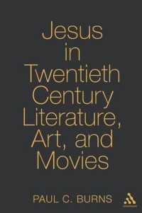20世紀の芸術・映画に見るイエス<br>Jesus in Twentieth Century Literature, Art, and Movies (Studies in Religion (Continuum)") 〈1〉