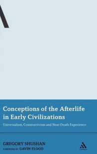 Conceptions of the Afterlife in Early Civilizations : Universalism, Constructivism and Near-Death Experience (Continuum Advances in Religious Studies)