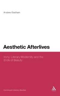 Aesthetic Afterlives : Irony, Literary Modernity and the Ends of Beauty (Continuum Literary Studies)