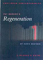 Pat Barker's Regeneration : A Reader's Guide (Continuum Contemporaries)