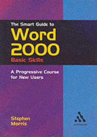 The Smart Guide to Word 2000 : Basic Skills : a Progressive Course for New Users (Smart Guides)