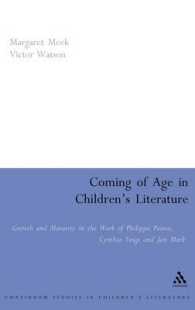 児童文学における成人<br>Coming of Age in Children's Literature : Growth and Maturity in the Work of Phillippa Pearce, Cynthia Voigt and Jan Mark (Contemporary Classics in Children's Literature)