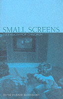 子供のためのテレビ<br>Small Screens : Television for Children (Studies in Communication and Society (Leicester, England).)