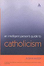 An Intelligent Person's Guide to Catholicism