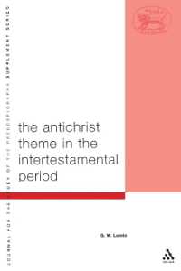 The Antichrist Theme in the Intertestamental Period (The Library of Second Temple Studies)