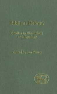 Biblical Hebrew : Studies in Chronology and Typology (The Library of Hebrew Bible/old Testament Studies)