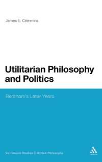 功利主義哲学と政治：ベンサム晩年の思想<br>Utilitarian Philosophy and Politics : Bentham's Later Years (Continuum Studies in British Philosophy)