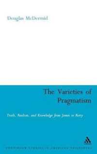 プラグマティズムの諸相<br>The Varieties of Pragmatism (Continuum Studies in American Philosophy)