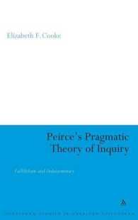 パースのプラグマティズム的探究論：反証主義と非決定性<br>Peirce's Pragmatic Theory of Inquiry : Fallibilism and Indeterminacy (Continuum Studies in American Philosophy)