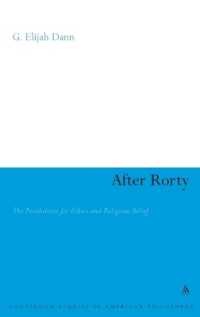 ローティ以後：倫理と宗教的信仰の可能性<br>After Rorty : The Possibilities for Ethics and Religious Belief (Continuum Studies in American Philosophy)