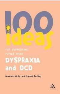 100 Ideas for Supporting Pupils with Dyspraxia and DCD (Continuum One Hundreds)