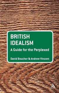 イギリス理想主義がわからない人のために<br>British Idealism: A Guide for the Perplexed (Guides for the Perplexed)