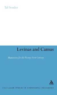 レヴィナスとカミュ：２１世紀のヒューマニズム<br>Levinas and Camus : Humanism for the Twenty-First Century (Continuum Studies in Continental Philosophy)