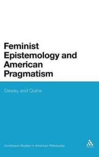 フェミニズム認識論とアメリカのプラグマティズム：デューイとクワイン<br>Feminist Epistemology and American Pragmatism : Dewey and Quine (Continuum Studies in American Philosophy)