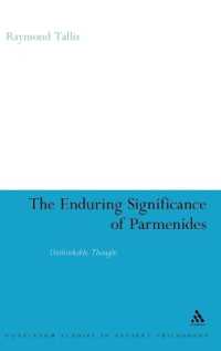 パルメニデスはなぜいまだ重要なのか<br>The Enduring Significance of Parmenides : Unthinkable Thought (Continuum Studies in Ancient Philosophy)