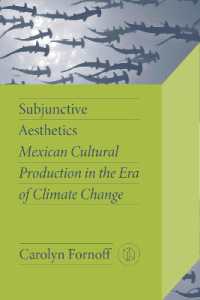 Subjunctive Aesthetics : Mexican Cultural Production in the Era of Climate Change (Critical Mexican Studies)