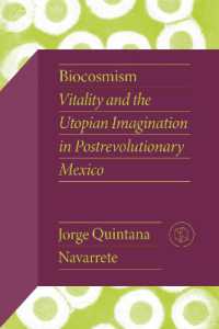 Biocosmism : Vitality and the Utopian Imagination in Postrevolutionary Mexico (Critical Mexican Studies)