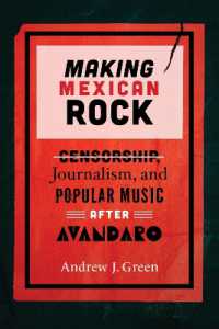 Making Mexican Rock : Censorship, Journalism, and Popular Music after Avándaro (Performing Latin American and Caribbean Identities)
