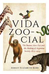 Vida Zoo-Cial : The Buenos Aires Zoo and the Making of Argentine Society, 1875-1924